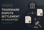 Trademark Dispute Resolution Mechanisms in Singapore: A Complete Guide Trademark Dispute Resolution Mechanisms in Singapore: A Complete Guide