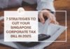 7 Strategies to Cut Your Singapore Corporate Tax Bill in 2025 7 Strategies to Cut Your Singapore Corporate Tax Bill in 2025